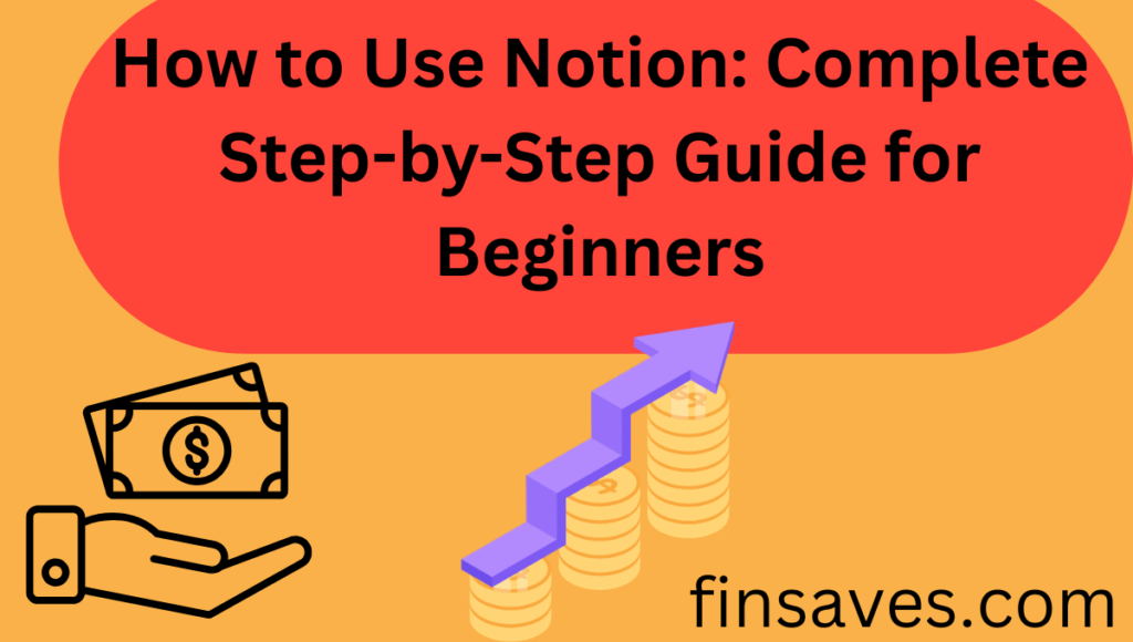 How to Use Notion: Complete Step-by-Step Guide for Beginners